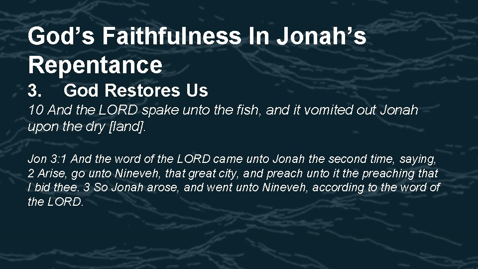 God’s Faithfulness In Jonah’s Repentance 3. God Restores Us 10 And the LORD spake