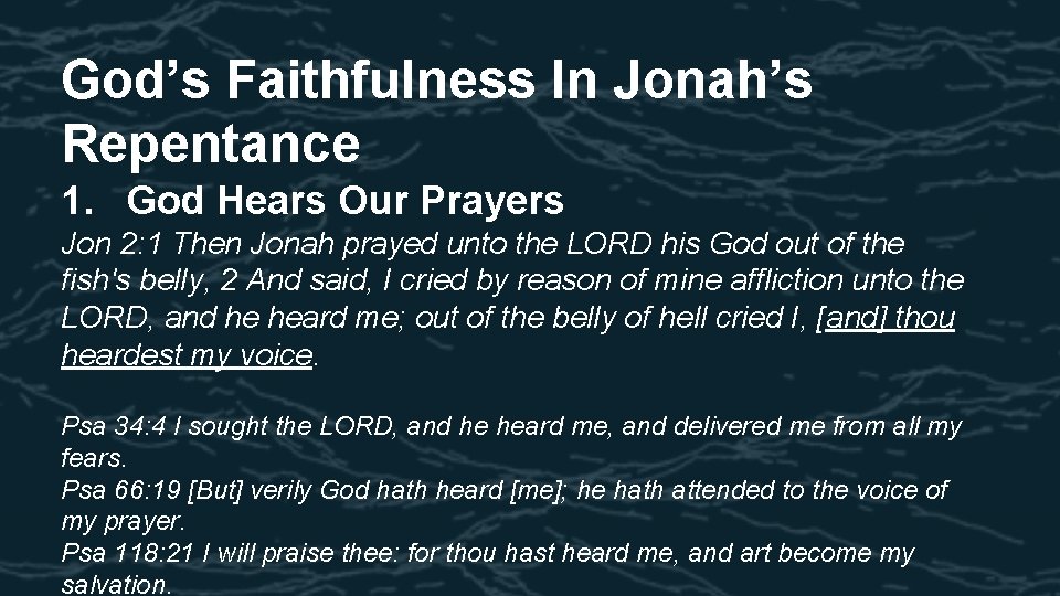 God’s Faithfulness In Jonah’s Repentance 1. God Hears Our Prayers Jon 2: 1 Then