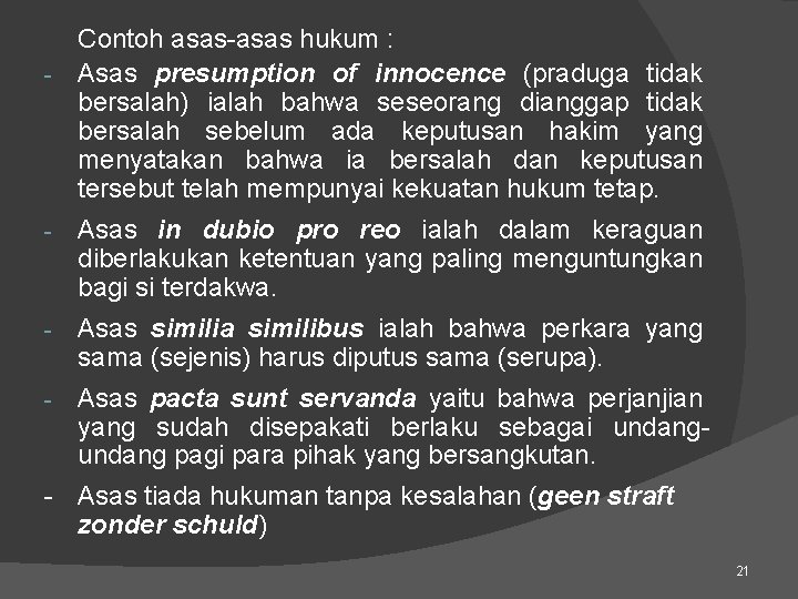 Contoh asas-asas hukum : - Asas presumption of innocence (praduga tidak bersalah) ialah bahwa