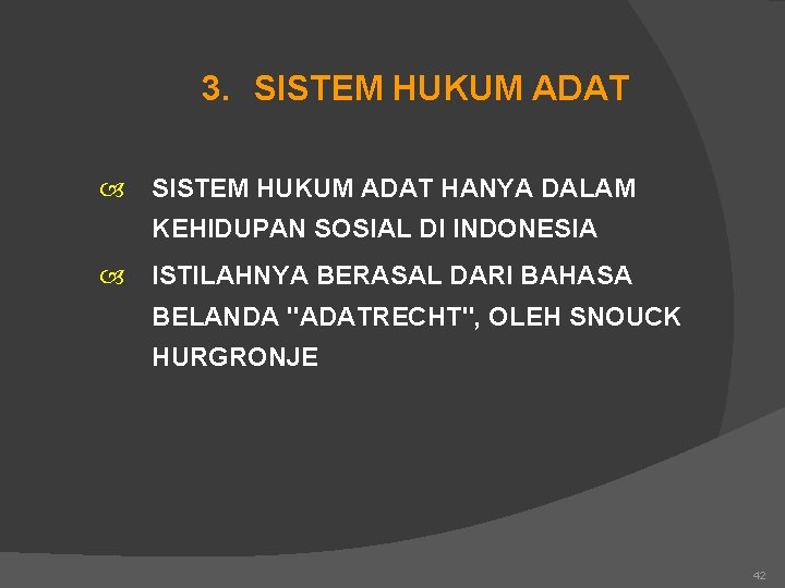 3. SISTEM HUKUM ADAT HANYA DALAM KEHIDUPAN SOSIAL DI INDONESIA ISTILAHNYA BERASAL DARI BAHASA
