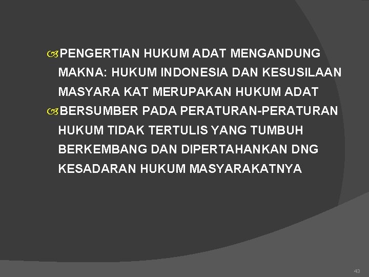  PENGERTIAN HUKUM ADAT MENGANDUNG MAKNA: HUKUM INDONESIA DAN KESUSILAAN MASYARA KAT MERUPAKAN HUKUM