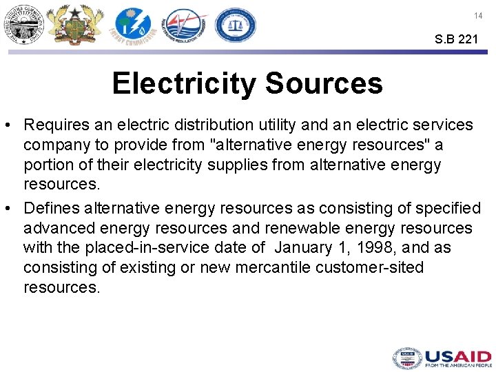 14 S. B 221 Electricity Sources • Requires an electric distribution utility and an