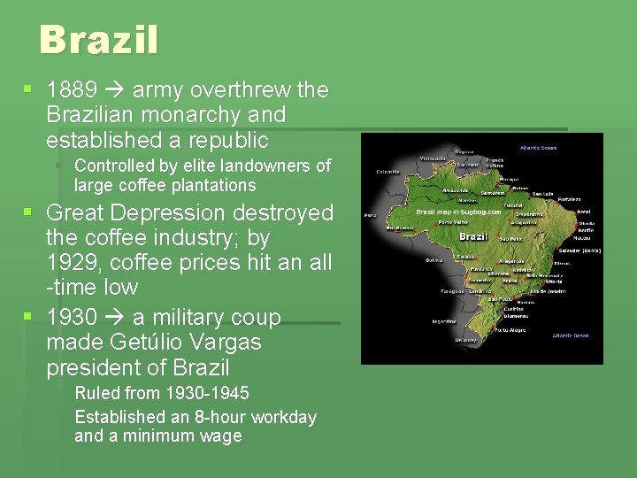 Brazil § 1889 army overthrew the Brazilian monarchy and established a republic § Controlled