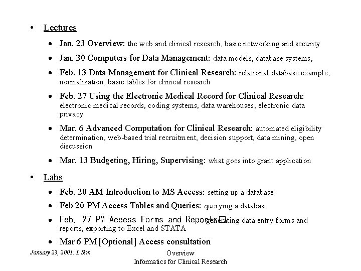 • Lectures · Jan. 23 Overview: the web and clinical research, basic networking • Lectures · Jan. 23 Overview: the web and clinical research, basic networking