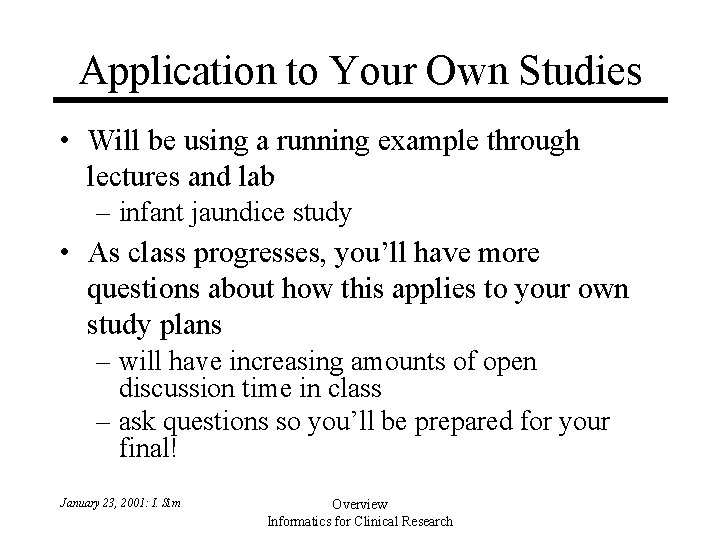 Application to Your Own Studies • Will be using a running example through lectures Application to Your Own Studies • Will be using a running example through lectures