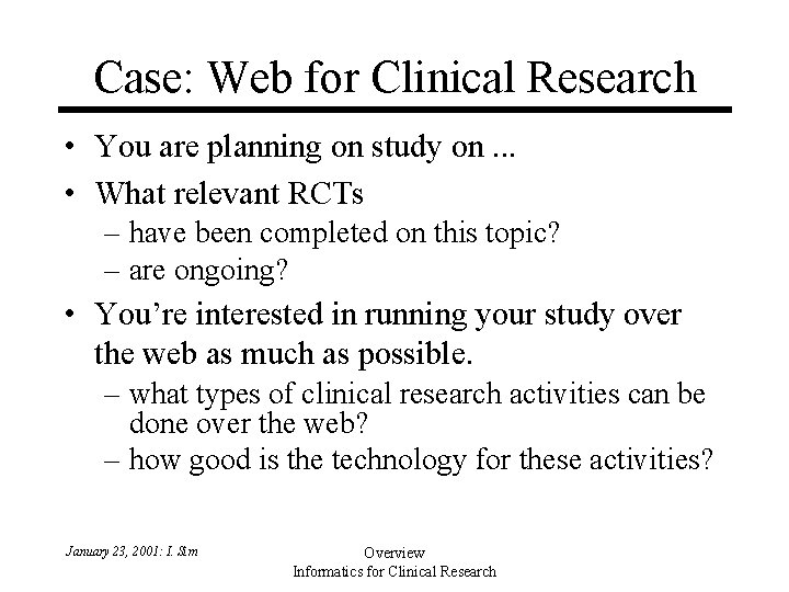 Case: Web for Clinical Research • You are planning on study on. . . Case: Web for Clinical Research • You are planning on study on. . .