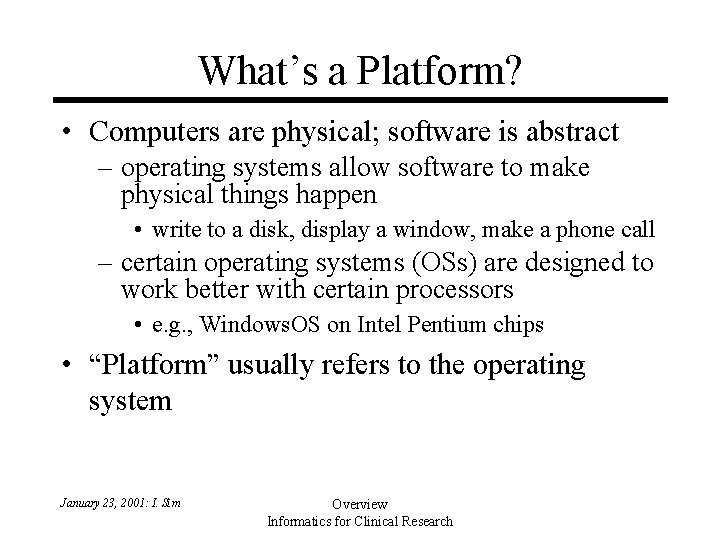 What’s a Platform? • Computers are physical; software is abstract – operating systems allow What’s a Platform? • Computers are physical; software is abstract – operating systems allow