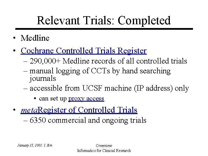 Relevant Trials: Completed • Medline • Cochrane Controlled Trials Register – 290, 000+ Medline Relevant Trials: Completed • Medline • Cochrane Controlled Trials Register – 290, 000+ Medline