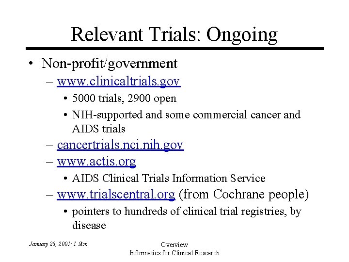 Relevant Trials: Ongoing • Non-profit/government – www. clinicaltrials. gov • 5000 trials, 2900 open Relevant Trials: Ongoing • Non-profit/government – www. clinicaltrials. gov • 5000 trials, 2900 open