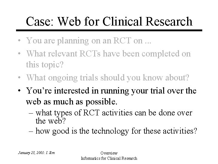Case: Web for Clinical Research • You are planning on an RCT on. . Case: Web for Clinical Research • You are planning on an RCT on. .