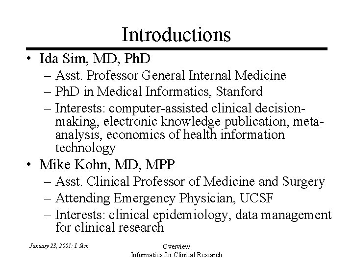 Introductions • Ida Sim, MD, Ph. D – Asst. Professor General Internal Medicine – Introductions • Ida Sim, MD, Ph. D – Asst. Professor General Internal Medicine –