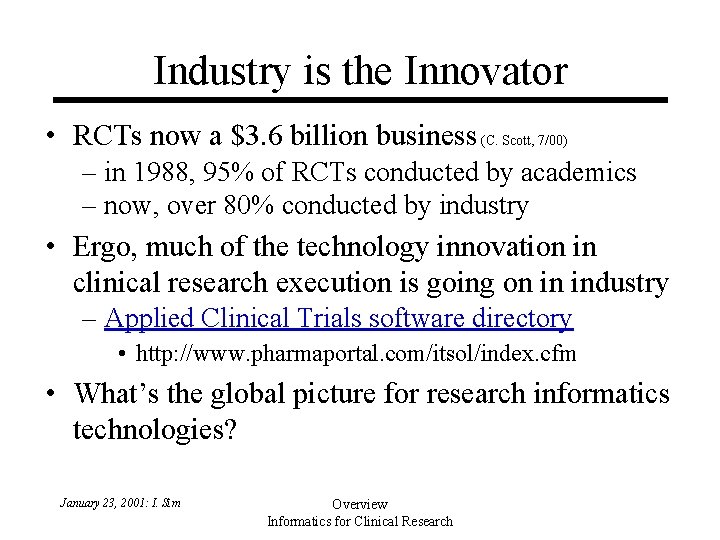 Industry is the Innovator • RCTs now a $3. 6 billion business (C. Scott, Industry is the Innovator • RCTs now a $3. 6 billion business (C. Scott,
