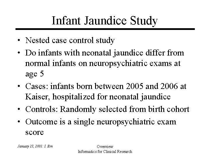 Infant Jaundice Study • Nested case control study • Do infants with neonatal jaundice Infant Jaundice Study • Nested case control study • Do infants with neonatal jaundice
