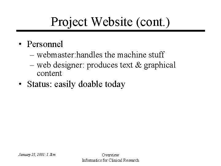 Project Website (cont. ) • Personnel – webmaster: handles the machine stuff – web Project Website (cont. ) • Personnel – webmaster: handles the machine stuff – web