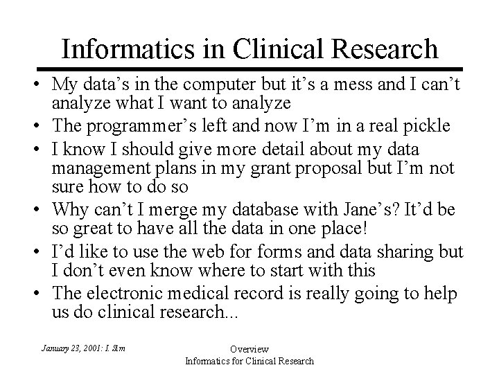 Informatics in Clinical Research • My data’s in the computer but it’s a mess Informatics in Clinical Research • My data’s in the computer but it’s a mess