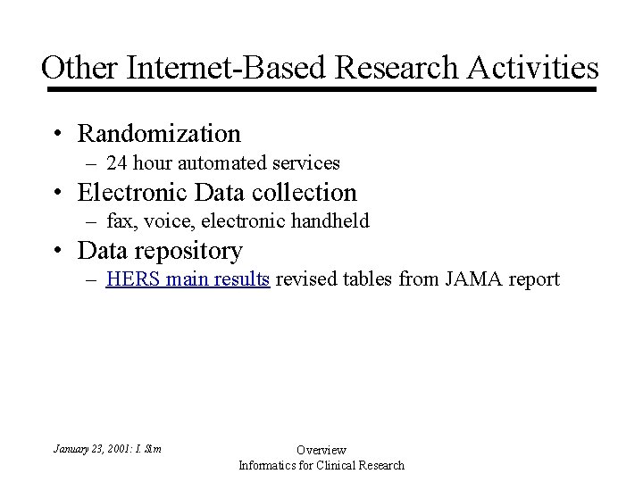 Other Internet-Based Research Activities • Randomization – 24 hour automated services • Electronic Data Other Internet-Based Research Activities • Randomization – 24 hour automated services • Electronic Data