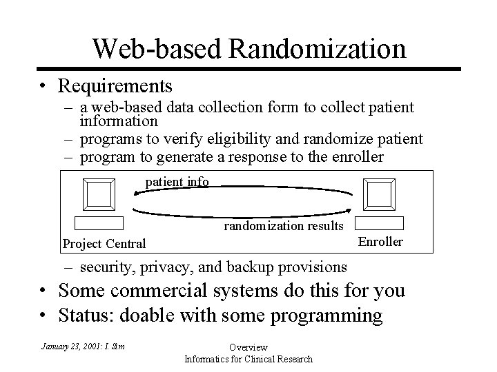 Web-based Randomization • Requirements – a web-based data collection form to collect patient information Web-based Randomization • Requirements – a web-based data collection form to collect patient information