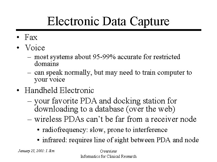 Electronic Data Capture • Fax • Voice – most systems about 95 -99% accurate Electronic Data Capture • Fax • Voice – most systems about 95 -99% accurate