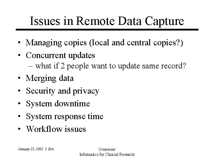 Issues in Remote Data Capture • Managing copies (local and central copies? ) • Issues in Remote Data Capture • Managing copies (local and central copies? ) •