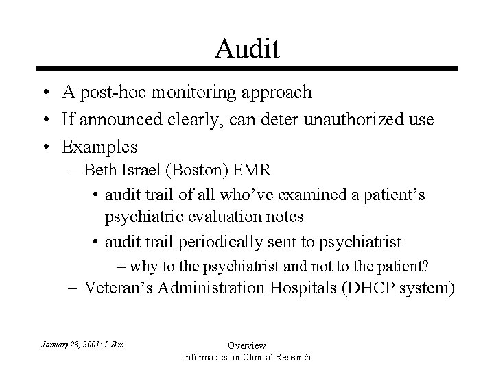 Audit • A post-hoc monitoring approach • If announced clearly, can deter unauthorized use Audit • A post-hoc monitoring approach • If announced clearly, can deter unauthorized use