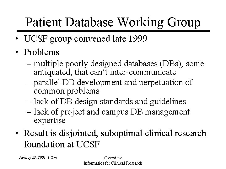 Patient Database Working Group • UCSF group convened late 1999 • Problems – multiple Patient Database Working Group • UCSF group convened late 1999 • Problems – multiple