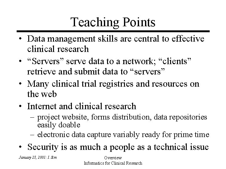 Teaching Points • Data management skills are central to effective clinical research • “Servers” Teaching Points • Data management skills are central to effective clinical research • “Servers”