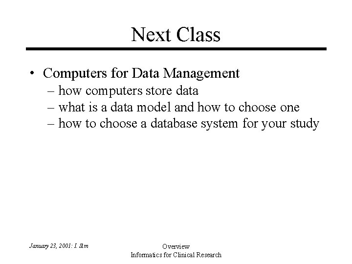 Next Class • Computers for Data Management – how computers store data – what Next Class • Computers for Data Management – how computers store data – what