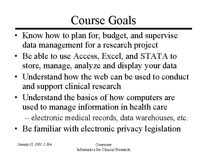 Course Goals • Know how to plan for, budget, and supervise data management for Course Goals • Know how to plan for, budget, and supervise data management for