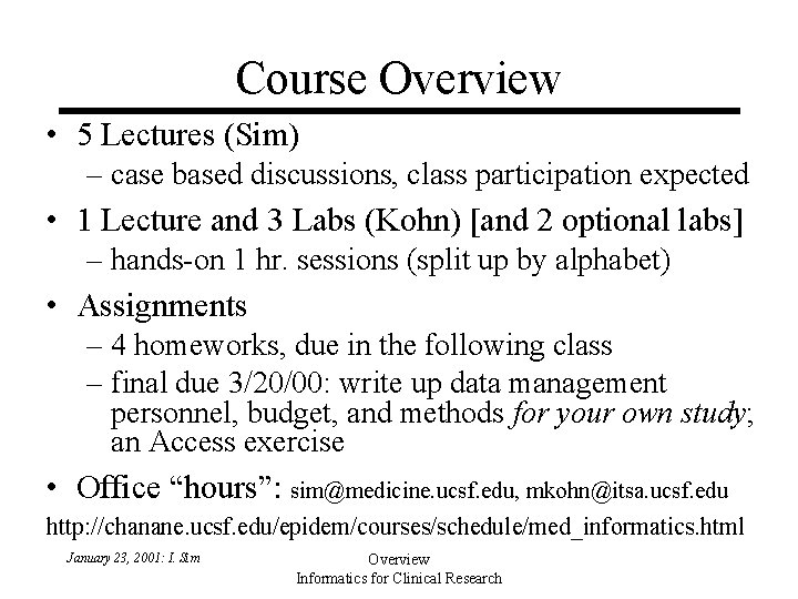 Course Overview • 5 Lectures (Sim) – case based discussions, class participation expected • Course Overview • 5 Lectures (Sim) – case based discussions, class participation expected •