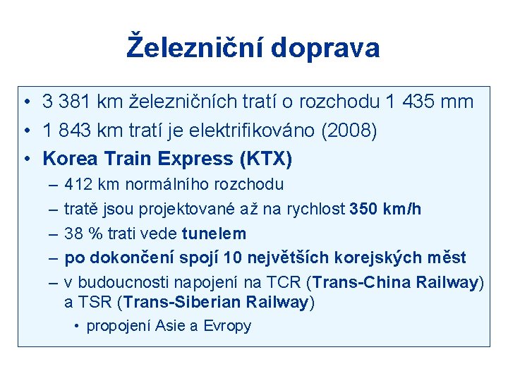 Železniční doprava • 3 381 km železničních tratí o rozchodu 1 435 mm •