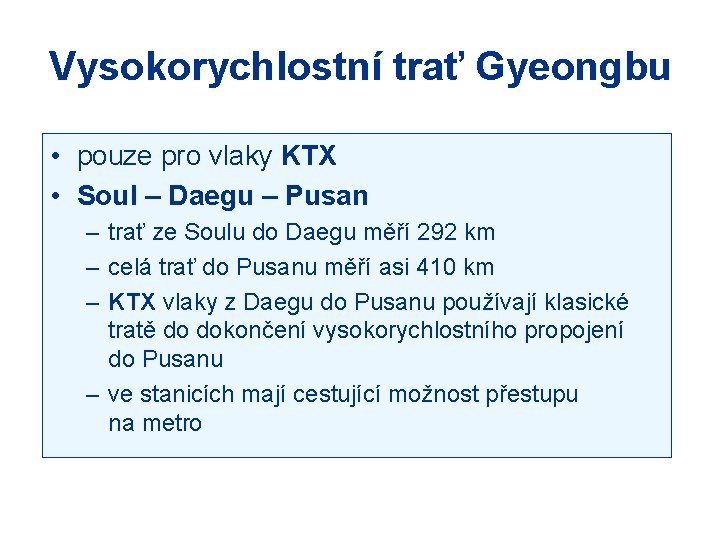 Vysokorychlostní trať Gyeongbu • pouze pro vlaky KTX • Soul – Daegu – Pusan