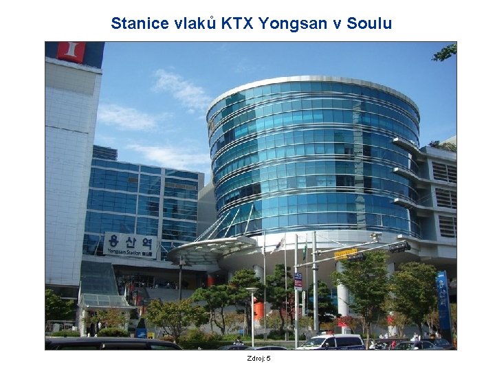 Stanice vlaků KTX Yongsan v Soulu Zdroj: 5 