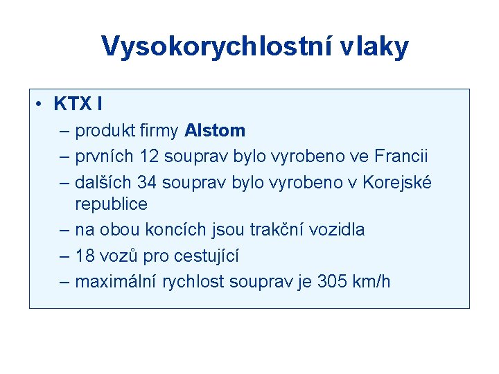 Vysokorychlostní vlaky • KTX I – produkt firmy Alstom – prvních 12 souprav bylo