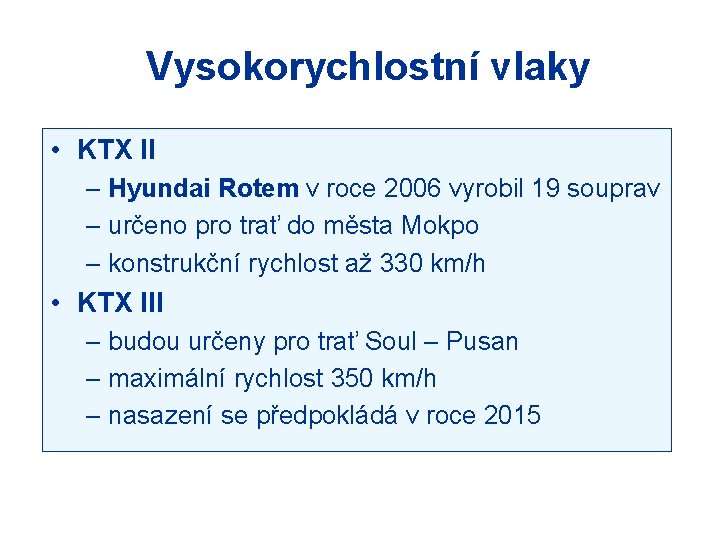 Vysokorychlostní vlaky • KTX II – Hyundai Rotem v roce 2006 vyrobil 19 souprav