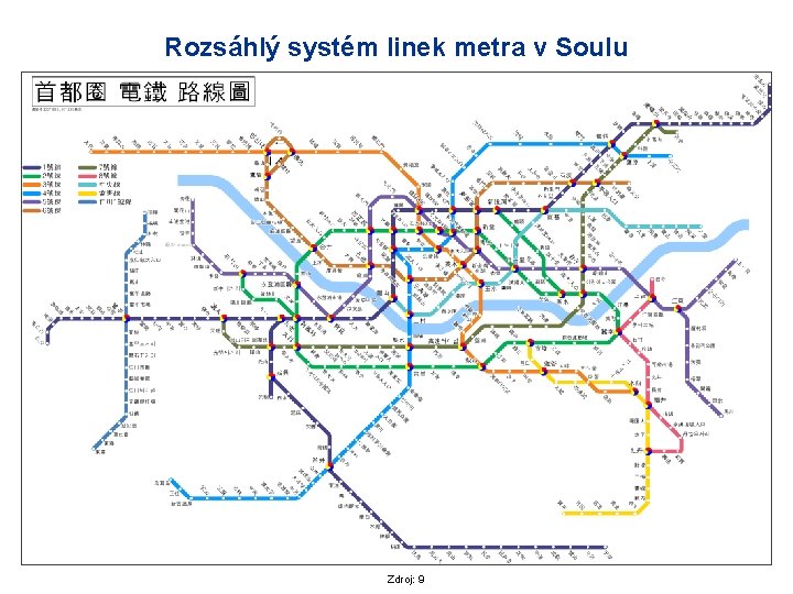 Rozsáhlý systém linek metra v Soulu Zdroj: 9 