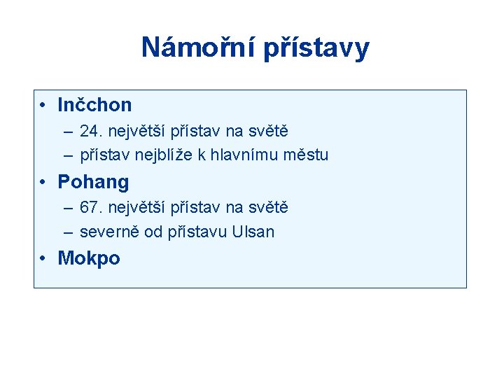 Námořní přístavy • Inčchon – 24. největší přístav na světě – přístav nejblíže k