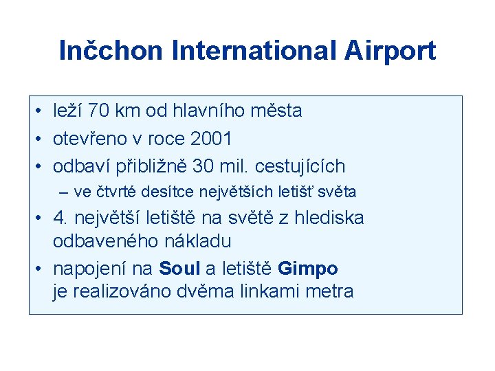 Inčchon International Airport • leží 70 km od hlavního města • otevřeno v roce