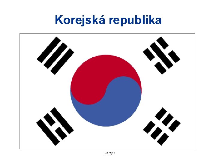 Korejská republika Zdroj: 1 