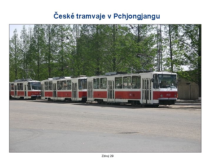 České tramvaje v Pchjongjangu Zdroj: 29 