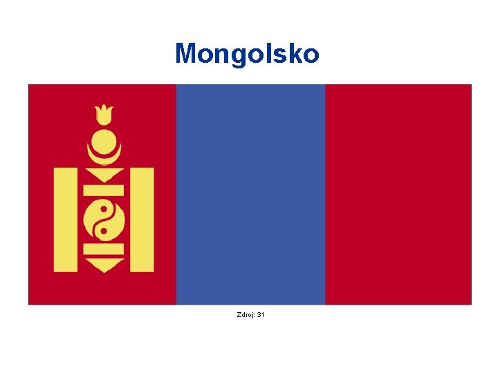 Mongolsko Zdroj: 31 