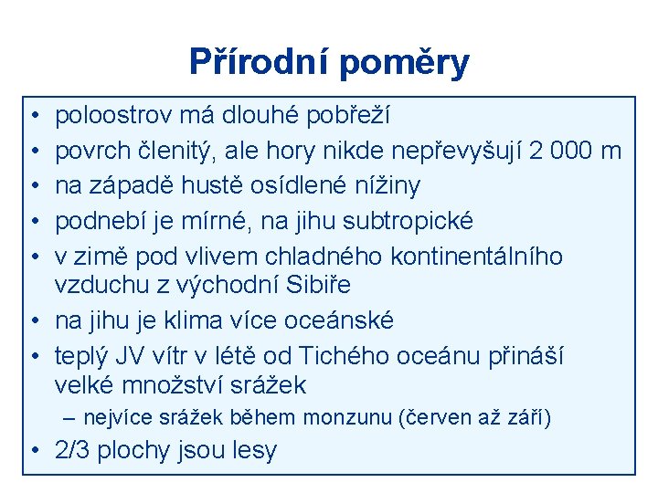 Přírodní poměry • • • poloostrov má dlouhé pobřeží povrch členitý, ale hory nikde