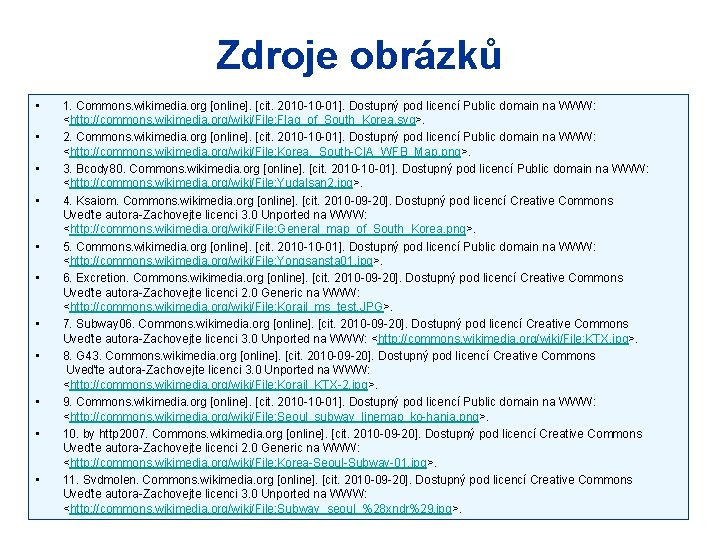 Zdroje obrázků • • • 1. Commons. wikimedia. org [online]. [cit. 2010 -10 -01].