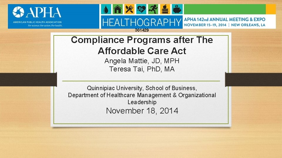 301429 Compliance Programs after The Affordable Care Act Angela Mattie, JD, MPH Teresa Tai,