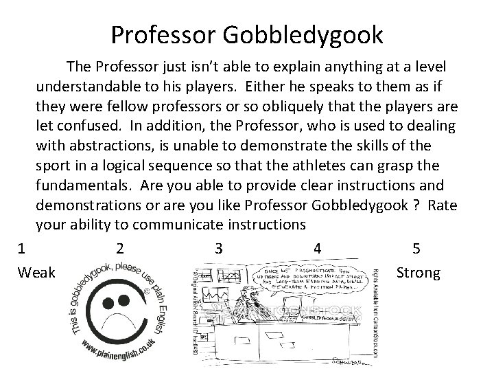 Professor Gobbledygook The Professor just isn’t able to explain anything at a level understandable