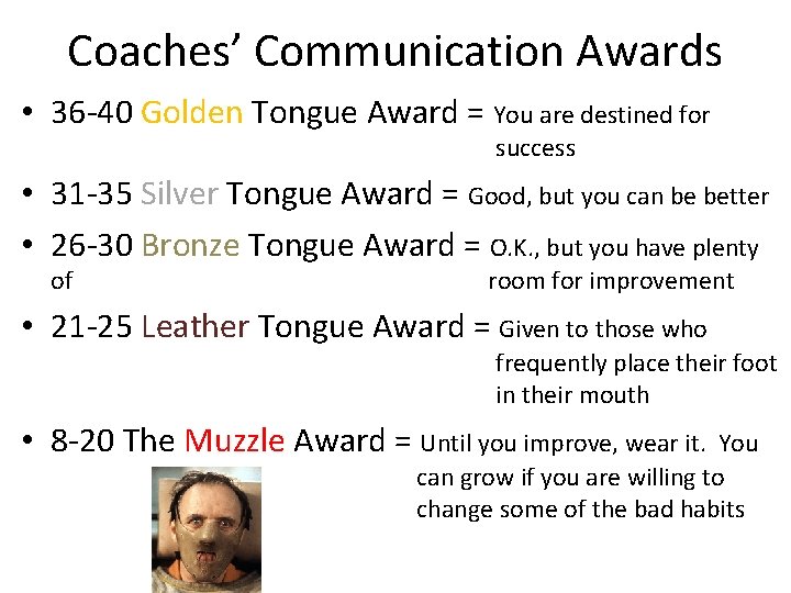 Coaches’ Communication Awards • 36 -40 Golden Tongue Award = You are destined for