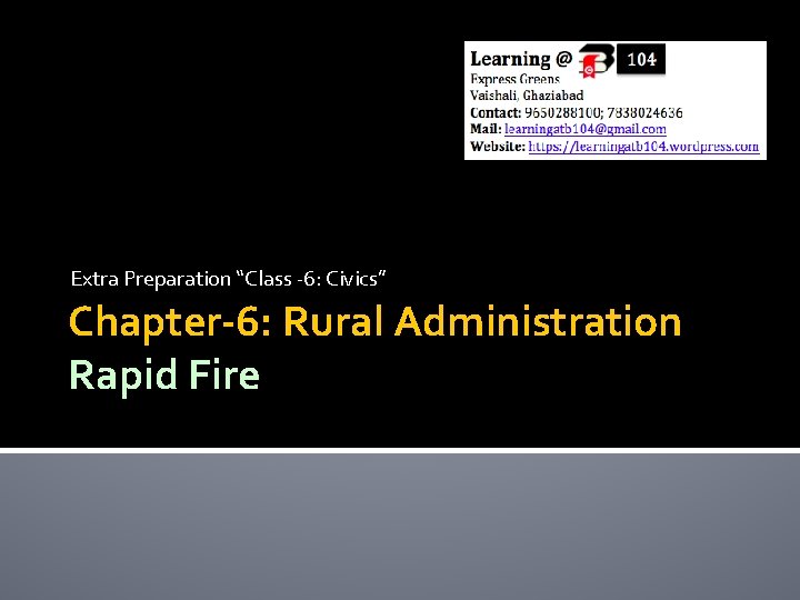 Extra Preparation “Class -6: Civics” Chapter-6: Rural Administration Rapid Fire 