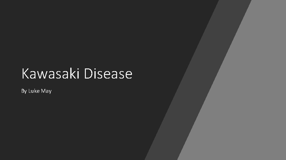 Kawasaki Disease By Luke May 