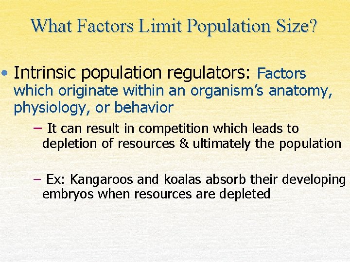 What Factors Limit Population Size? • Intrinsic population regulators: Factors which originate within an