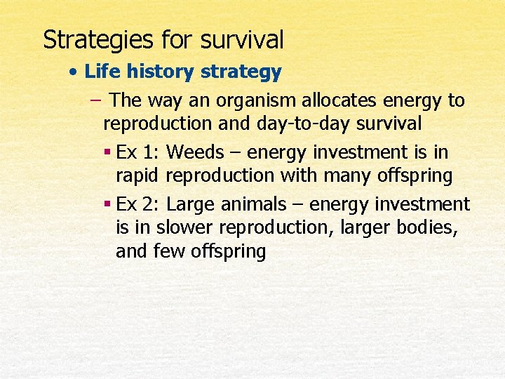 Strategies for survival • Life history strategy – The way an organism allocates energy