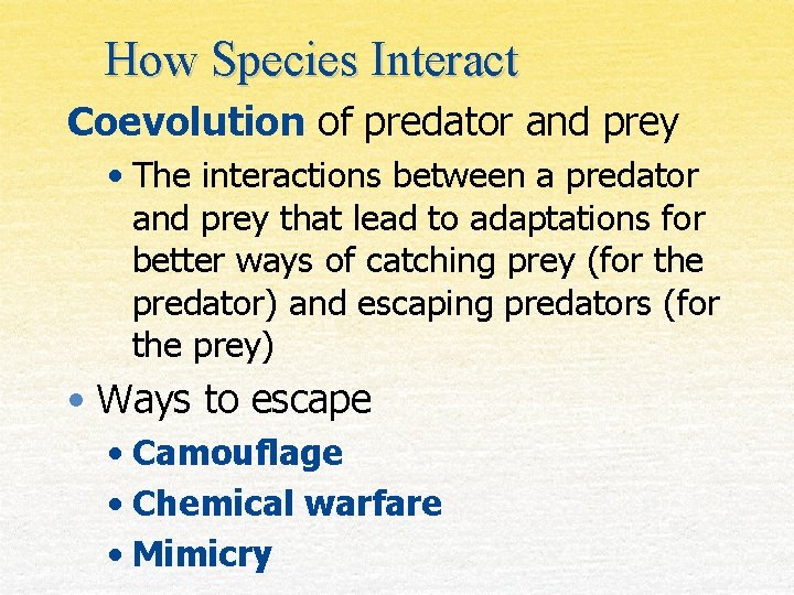 How Species Interact Coevolution of predator and prey • The interactions between a predator
